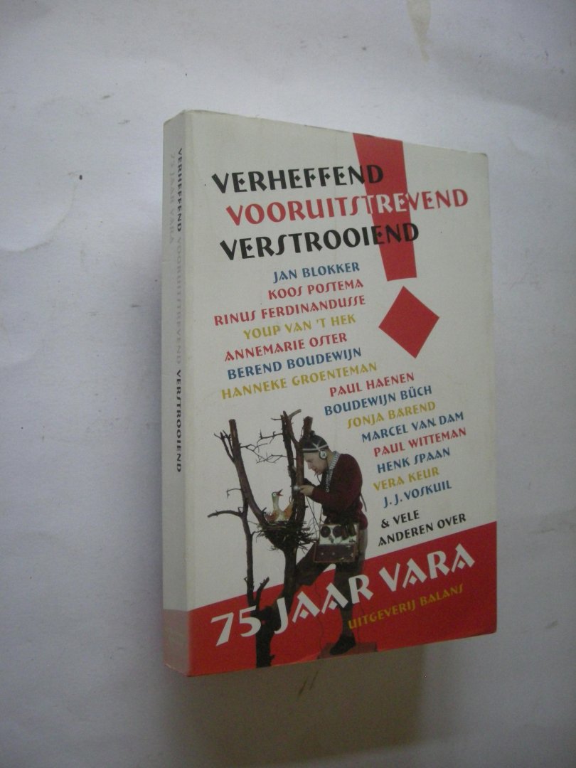 Dijksman, D., samenst. - Verheffend vooruitstrevend verstrooiend. 75 jaar VARA. (Blokker/Postma/...en vele anderen)