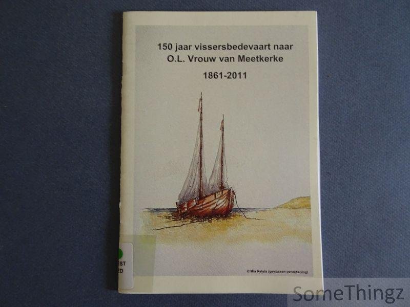 Albert Popelier (inl.). - 150 jaar vissersbedevaart naar O.L. Vrouw van Meetkerke 1861-2011.