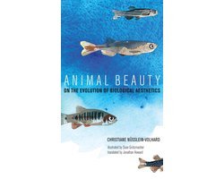 Christiane Nüsslein-Volhard - Animal Beauty – On the Evolution of Biological Aesthetics