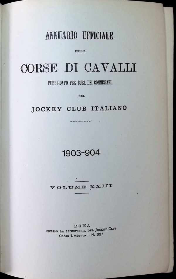 Collectif - Annuario Ufficiale delle Corse di Cavalli  publicato per cura dei commissari Jockey Club Italiano 1903-904 Volume XXIII