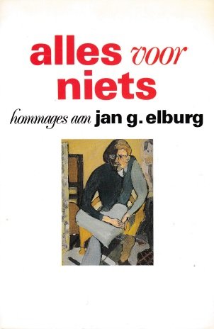 Beurskens, Huub / Kusters, Wiel / Vancrevel, Laurens (bijeengebracht door) - Alles voor niets: hommages aan Jan G. Elburg