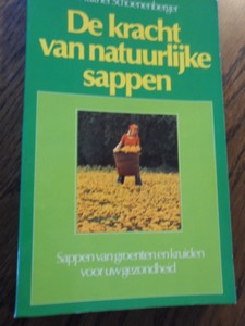 Schoenenberger, Walther - De kracht van natuurlijke sappen. Sappen van groenten en fruit voor uw gezondheid