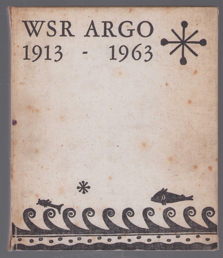 Wageningsche Studenten Roeivereniging Argo. - WSR Argo 1913-1963. (