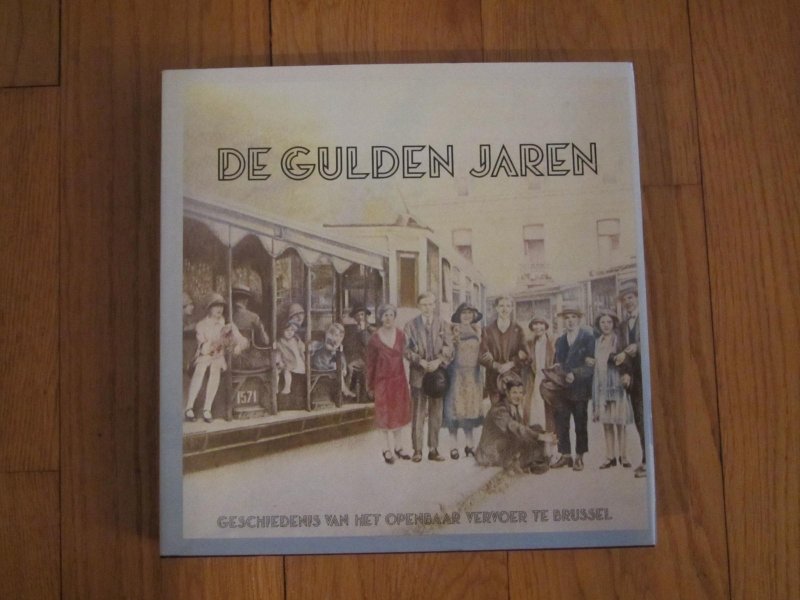 Delmelle, Joseph / Eugene de Valck - Geschiedenis van het openbaar vervoer te Brussel - deel 2 - De Gulden Jaren -