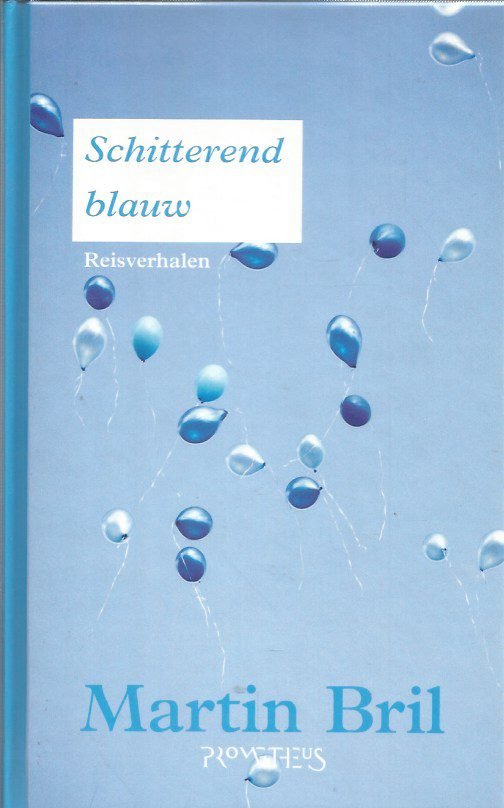 Bril, Martin - Schitterend blauw / reisverhalen