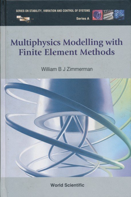 Zimmerman, William B. J. - Multiphysics Modeling With Finite Element Methods