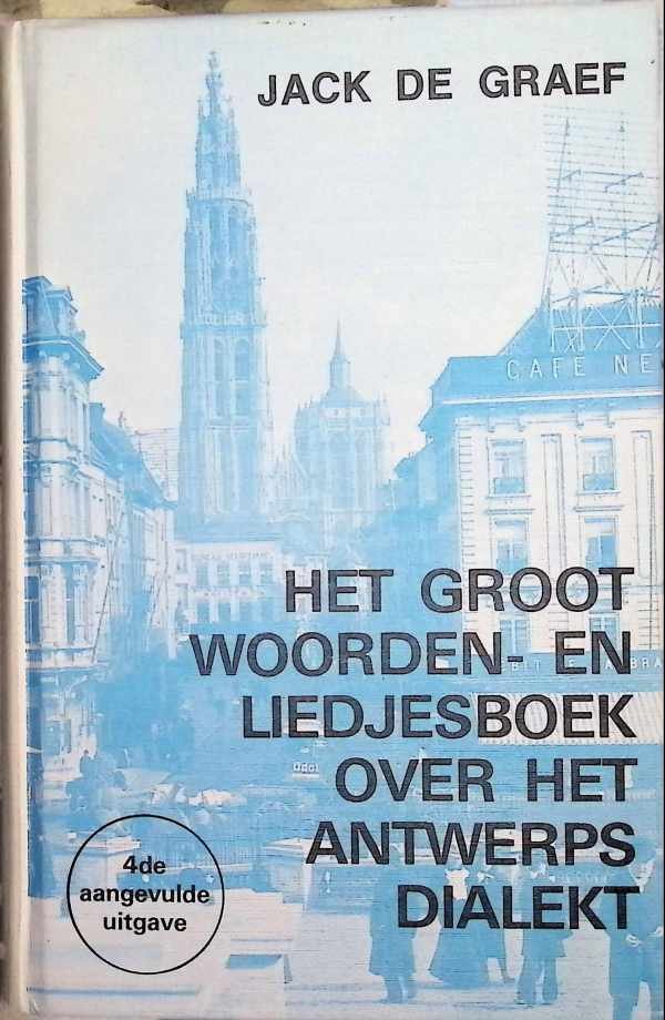 Jack De Graef - Het Groot Woorden- en Liedjesboek over het Antwerps Dialekt