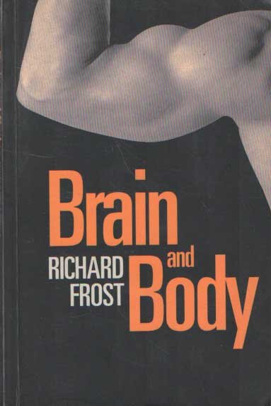 Frost, Richard - Brain and Body