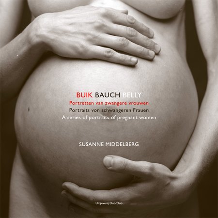 Susanne Middelberg,Maria Goos - Buik-Bauch-Belly ,Portretten van zwangere vrouwen