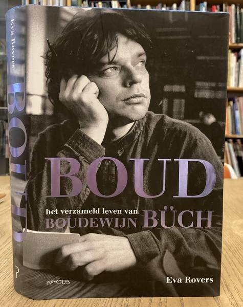 ROVERS, EVA. - Boud. Het verzameld leven van Boudewijn Büch.