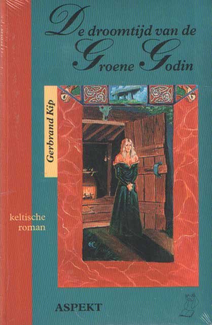 Kip, Gerbrand - De droomtijd van de groene godin. Keltische roman