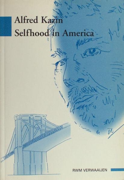 Verwaaijen, R.W.M. - Alfred Kazin. Selfhood in Amerika