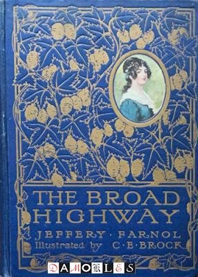 Jeffrey Farnol, C.E. Brock - The Broad Highway. A Romance of Kent