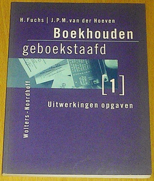 Fuchs, H. / Hoeven, J.P.M. van der - Boekhouden geboekstaafd [ 1] uitwerkingen opgaven