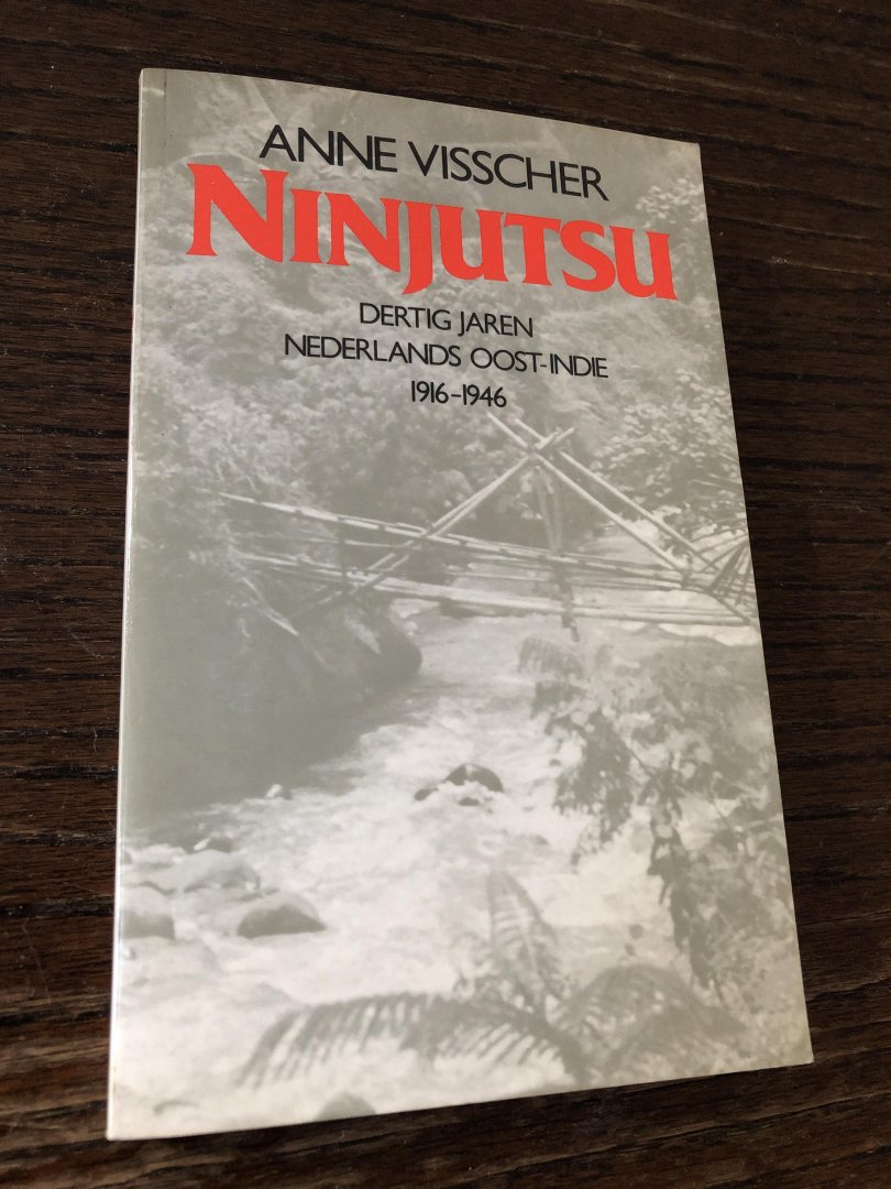 Visscher - Ninjutsu, dertig jaren Nederlands oost-indie 1916-1946