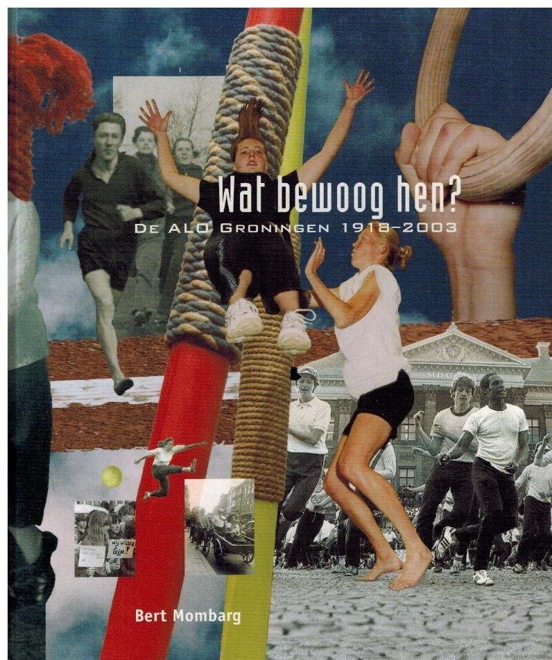 MOMBARG, BERT - Wat bewoog hen? -De ALO Groningen 1918-2003