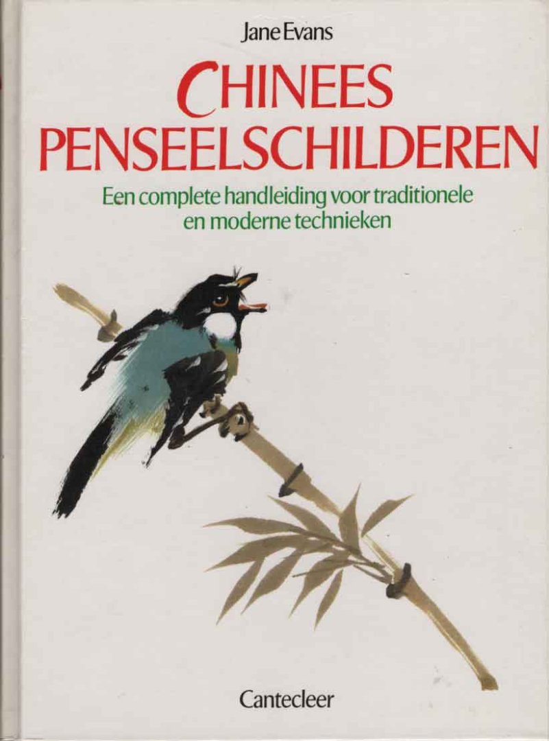 Evans, Jane - Chinees penseelschilderen. Een complete handleiding voor traditionele en moderne technieken
