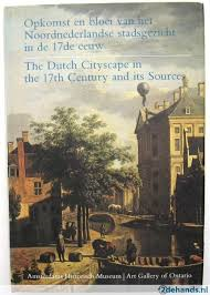 LAKERVELD, C.van (eindredactie) - Opkomst en bloei van het Noordnederlandse stadsgezicht in de 17e eeuw. / The Dutch Cityscape in the 17the Century and its sources.