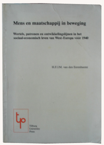 Eerenbeemt, H.J.F.M van den - Mens en maatschappij - wortels, patronen en ontwikkelingslijnen in het sociaal-economische leven van West-Europa voor 1940