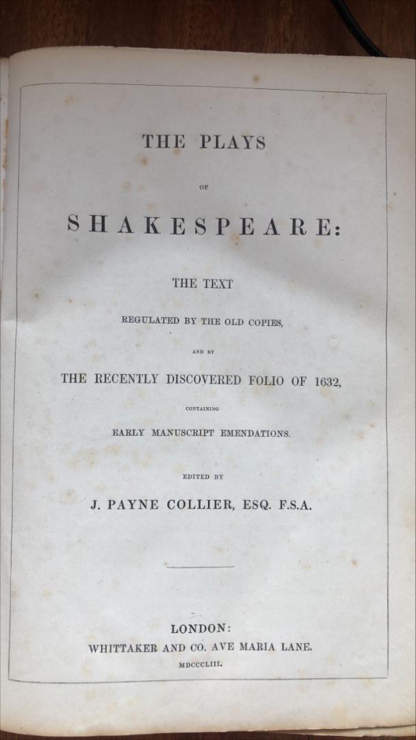 William Shakespeare / J. Payne Collier (edited) - The Plays of William Shakespeare - The Text regulated by the old copies and by the recently discovered folio of 1632 containing early manuscript emendations