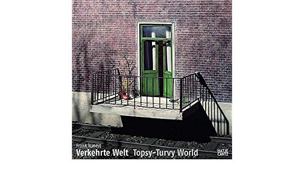 Kunert, Frank ; Thilo von Debschitz - Frank Kunert Verkehrte Welt Topsy-Turvy World