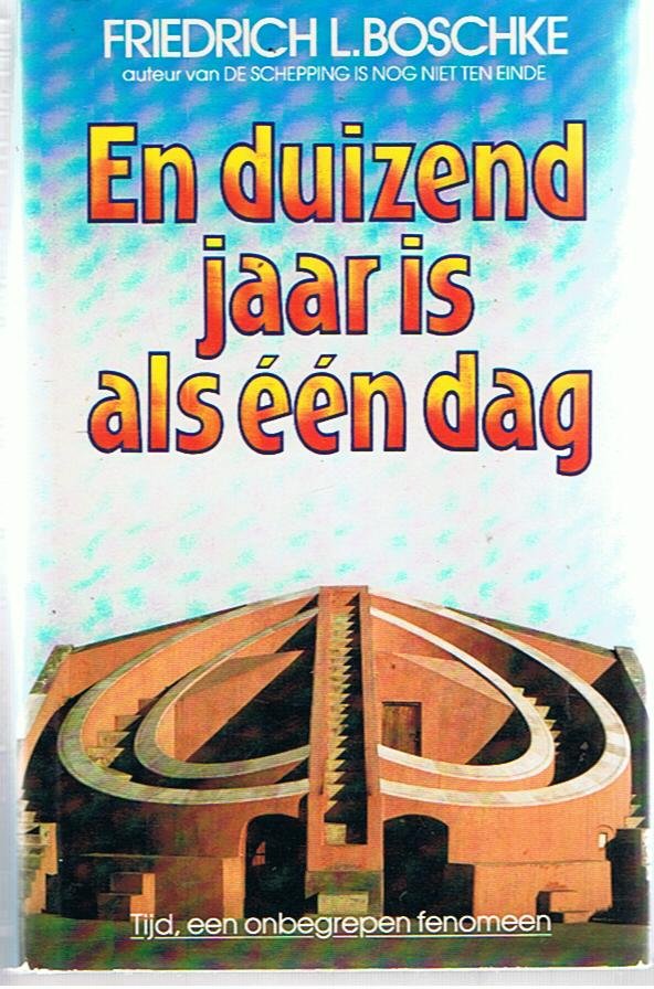 Boschke, Friedrich L. - En duizend jaar is als een dag