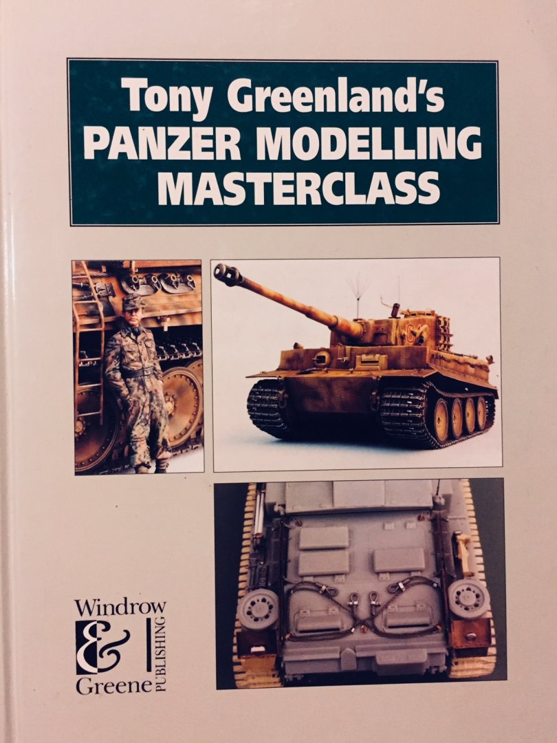 Greenland, Tony. - Panzer Modelling Masterclass.