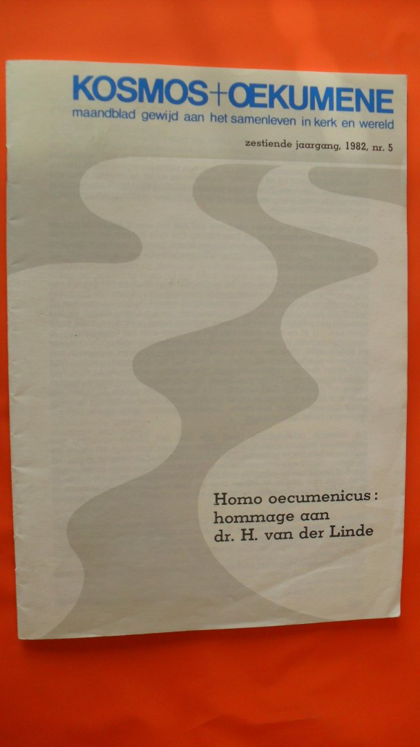 Redactie - Kosmos + Oekumene maandblad: Homo oecumenicus hommage aan dr. H. v.d.Linde