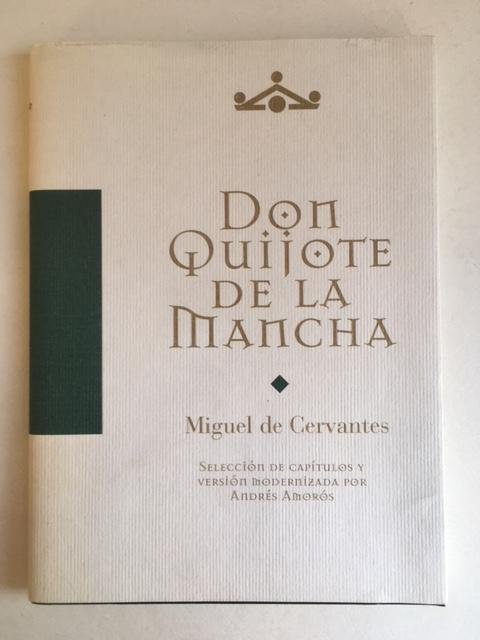 Don Quijote de la Mancha; Seleccion de Capituols Y version Modernizada por Andres Amoros