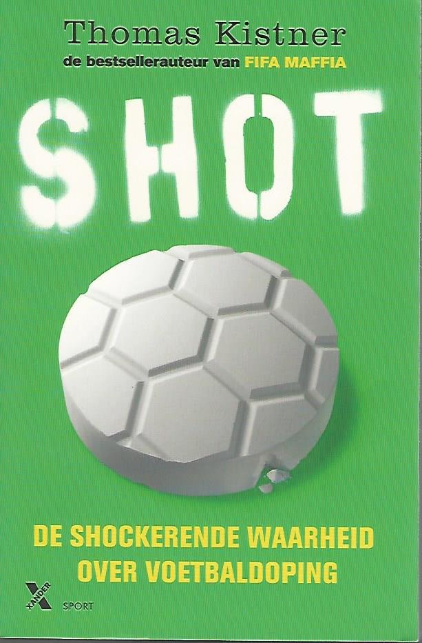 Kistner, Thomas - Shot -De schokkende waarheid over voetbaldoping