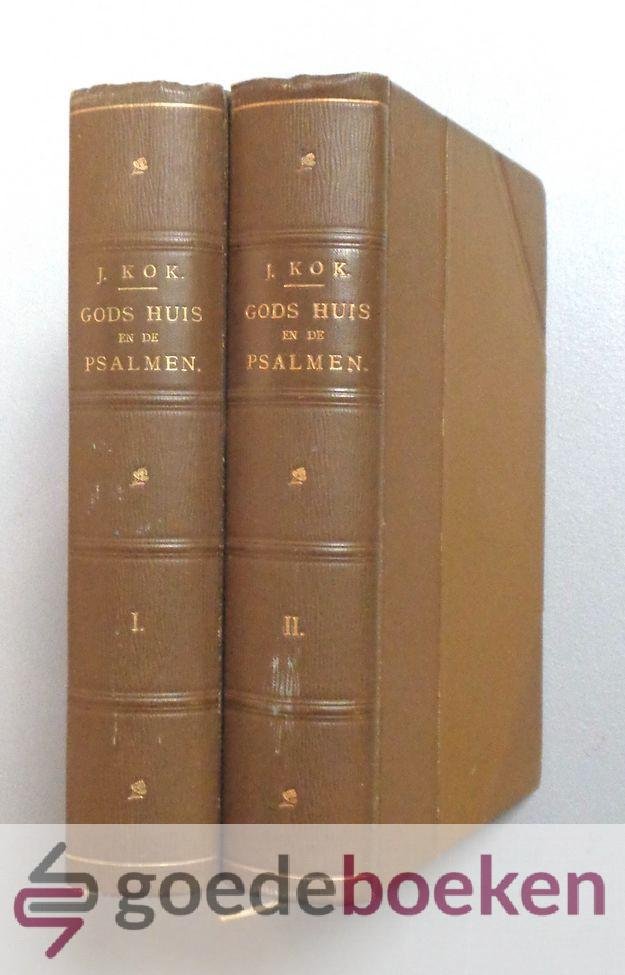 Kok, Ds. J. - Gods huis en de Psalmen, 2 delen compleet