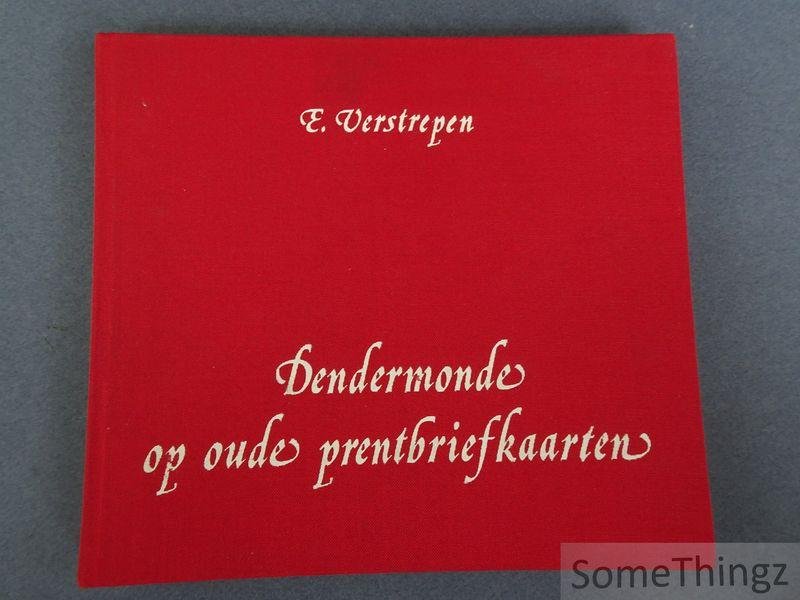 Verstrepen, E. - Dendermonde op oude prentbriefkaarten.