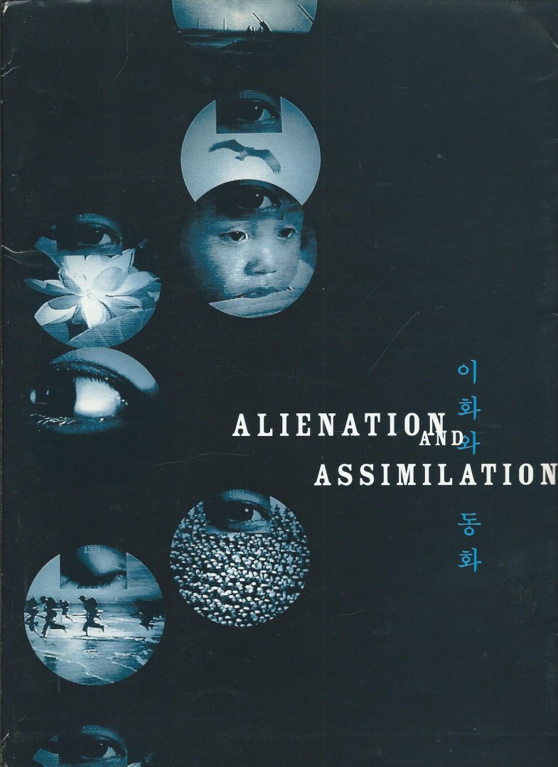 Miller, Denise - Alienation and Assimilation. Contemporary Images and Installations from the Republic of Korea.