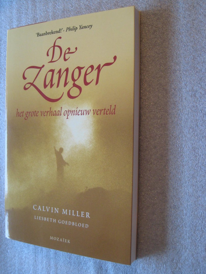 Miller, Calvin / Goedbloed, Liesbeth - De Zanger / het groet verhaal opnieuw verteld
