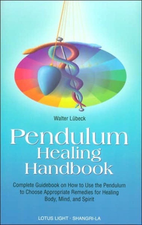 Walter Lubeck - Pendulum Healing Handbook