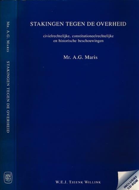 Maris, A. G. - Stakingen tegen de Overheid: Civielrechtelijke, constitutioneelrechtelijke en historische beschouwingen.