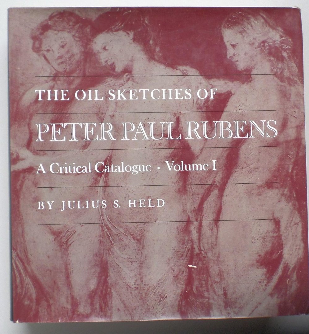 Held, J.S. - The oil sketches of Peter Paul Rubens. A critical catalogue. Volume I