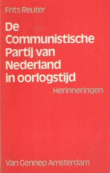 Reuter, Fritz - De Communistische partij van Nederland in oorlogstijd Herinneringen
