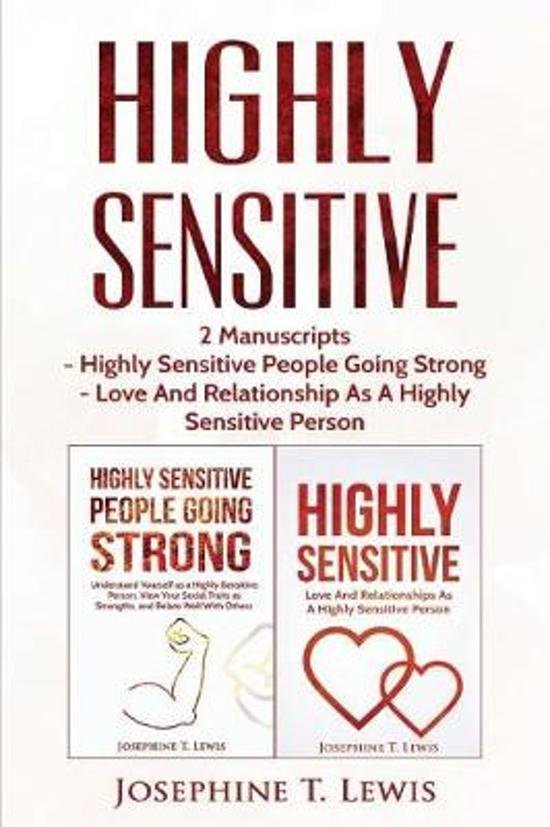 Lewis, Josephine T. - Highly Sensitive 2 Manuscripts - Highly Sensitive People Going Strong & Love and Relationship as a Highly Sensitive Person