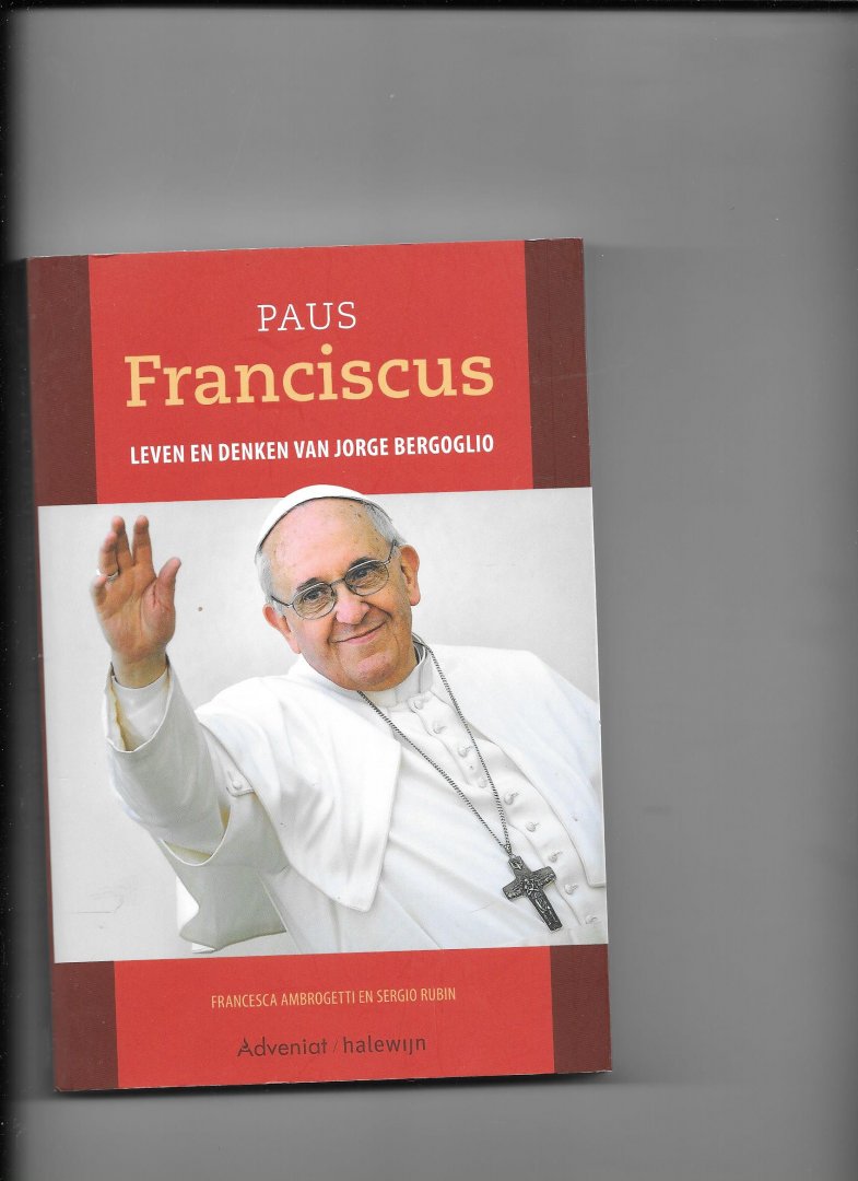 Rubin, Sergio, Ambrogetti, Francesca - Paus Franciscus / leven en denken van Jorge Bergoglio