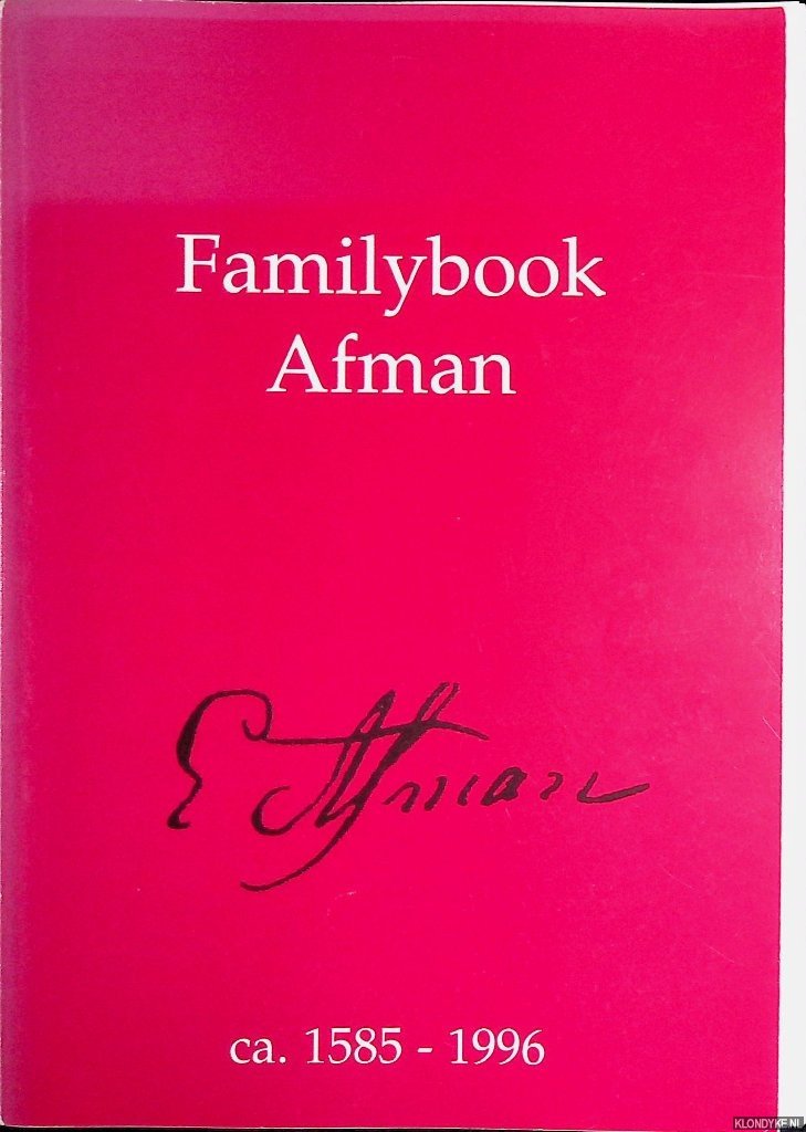 Afman, Pieter A. & Margrietha W. Prins-Afman & Ronald E.J. Prins (composed by) - Afman Familybook, circa 1585-1996
