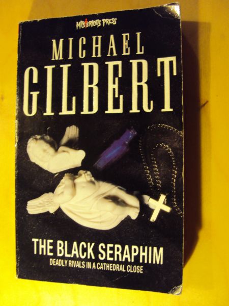 Gilbert, Michael - The Black Seraphim. Deadly Rivals in a Cathedral Close