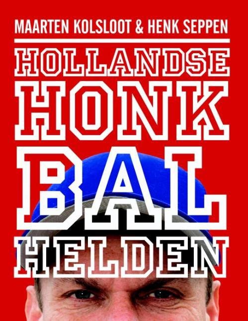 Kolsloot, Maarten & Henk Seppen - Hollandse honkbalhelden