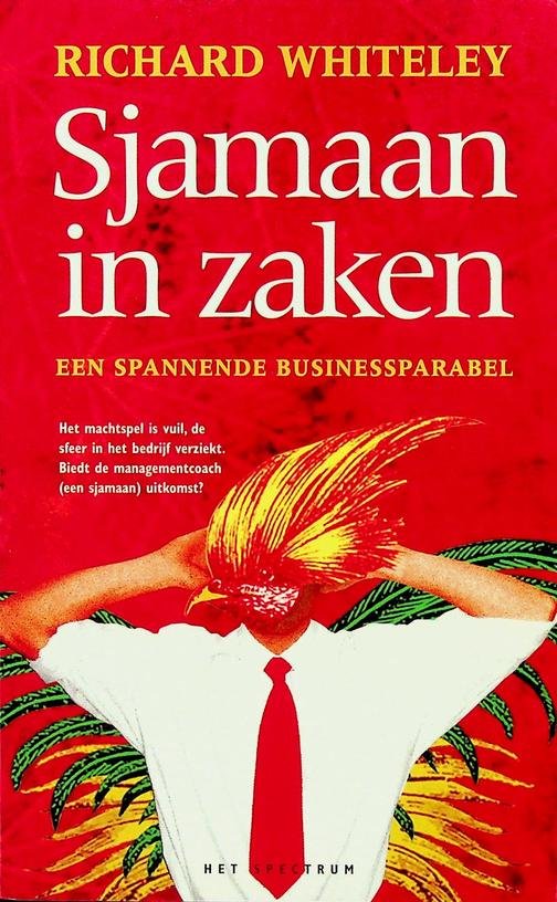 Whiteley, Richard - Sjamaan in zaken. Een spannende businessparabel