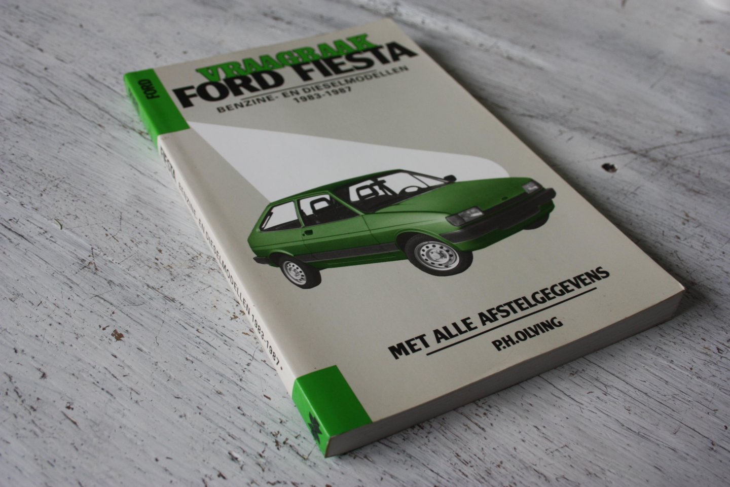 Olving, P.H. - Olving / VRAAGBAAK Ford Fiesta benzine/diesel 1983-1987