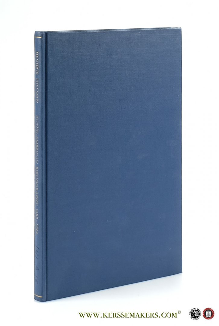 Edelman, Hendrik. - Dutch-American Bibliography 1693-1794 : A descriptive Catalog of Dutch-language Books, Pamphlets and Almanacs printed in America.