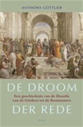 Gottlieb, Anthony - De droom der rede. Een geschiedenis van de filosofie van de Grieken tot de Renaissance.