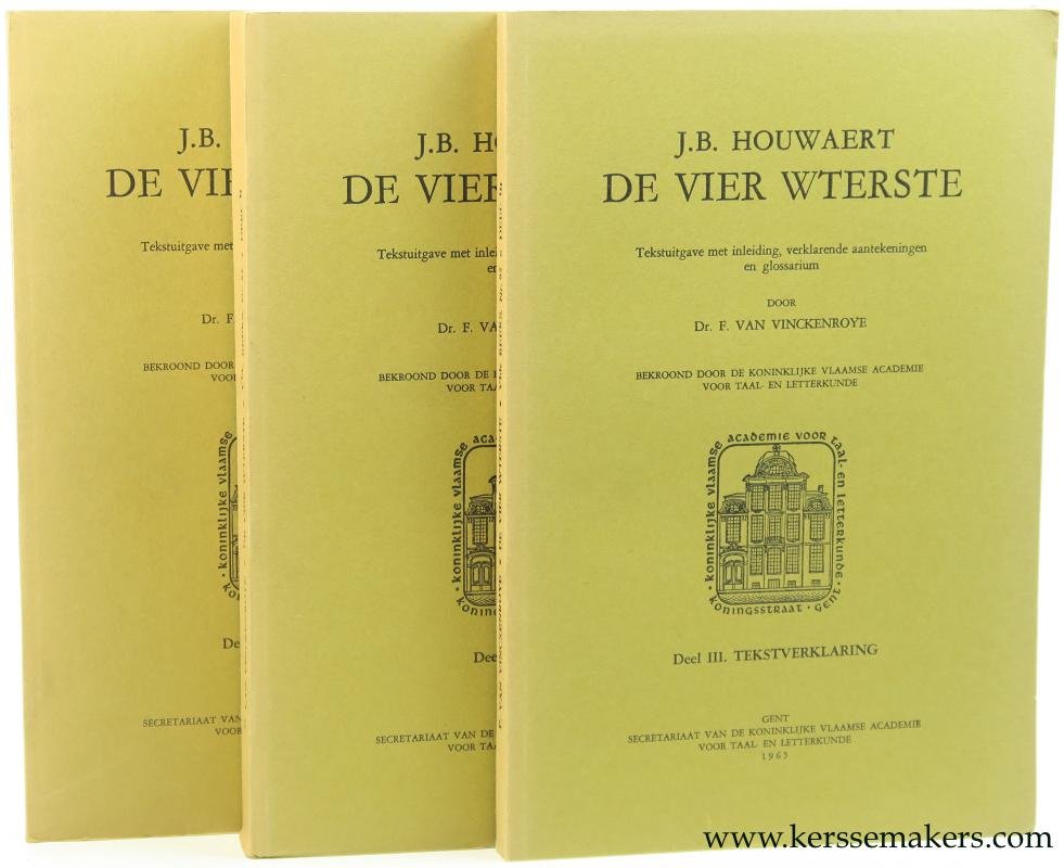 Houwaert, J. B. / F. van Vinckenroye. - De Vier Wterste. Tekstuitgave met inleiding, verklarende aantekeningen en glossarium door F. van Vinckenroye. (3 volumes).