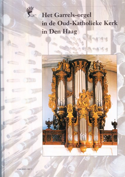 Ardiaanz  dr. W.R.C.- eindredactie - Het Garrels-orgel in de Oud-Katholieke Kerk Den Haag