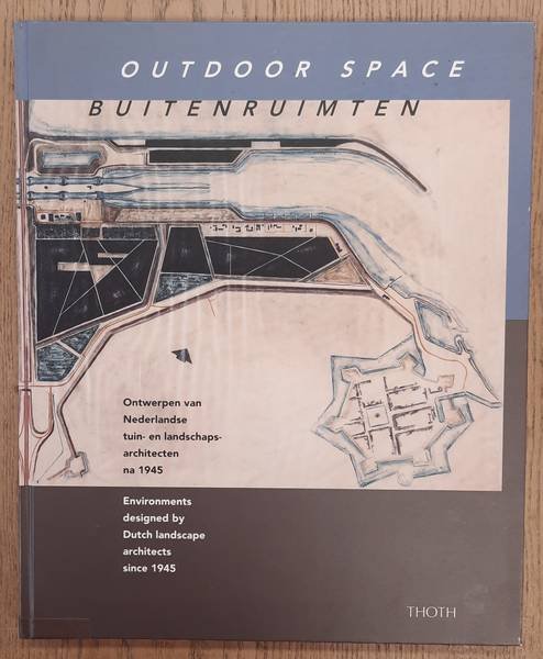 VROOM, METO. J. (ED.). - Buitenruimten. Ontwerpen van Nederlandse tuin- en landschapsarchitecten na 1945. Outdoor space. Environments designed by Dutch landscape architects since 1945.